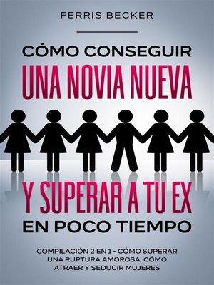 cover image of Cómo Conseguir una Novia Nueva y Superar a tu Ex en Poco Tiempo
